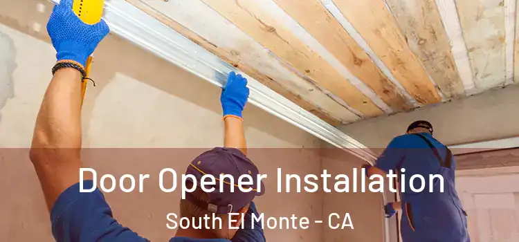  Door Opener Installation South El Monte - CA