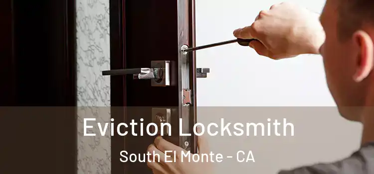  Eviction Locksmith South El Monte - CA