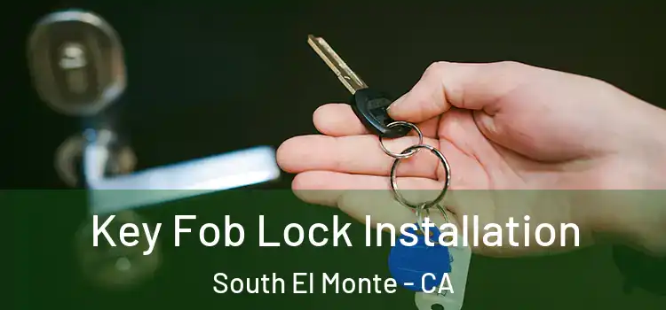 Key Fob Lock Installation South El Monte - CA