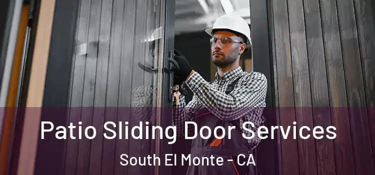 Patio Sliding Door Services South El Monte - CA