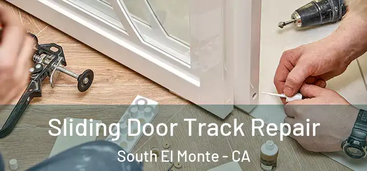 Sliding Door Track Repair South El Monte - CA